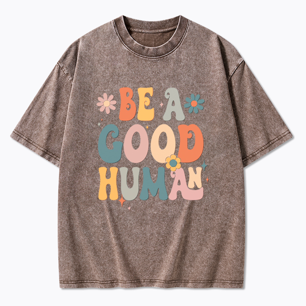 Be A Good Human Washed T-Shirt