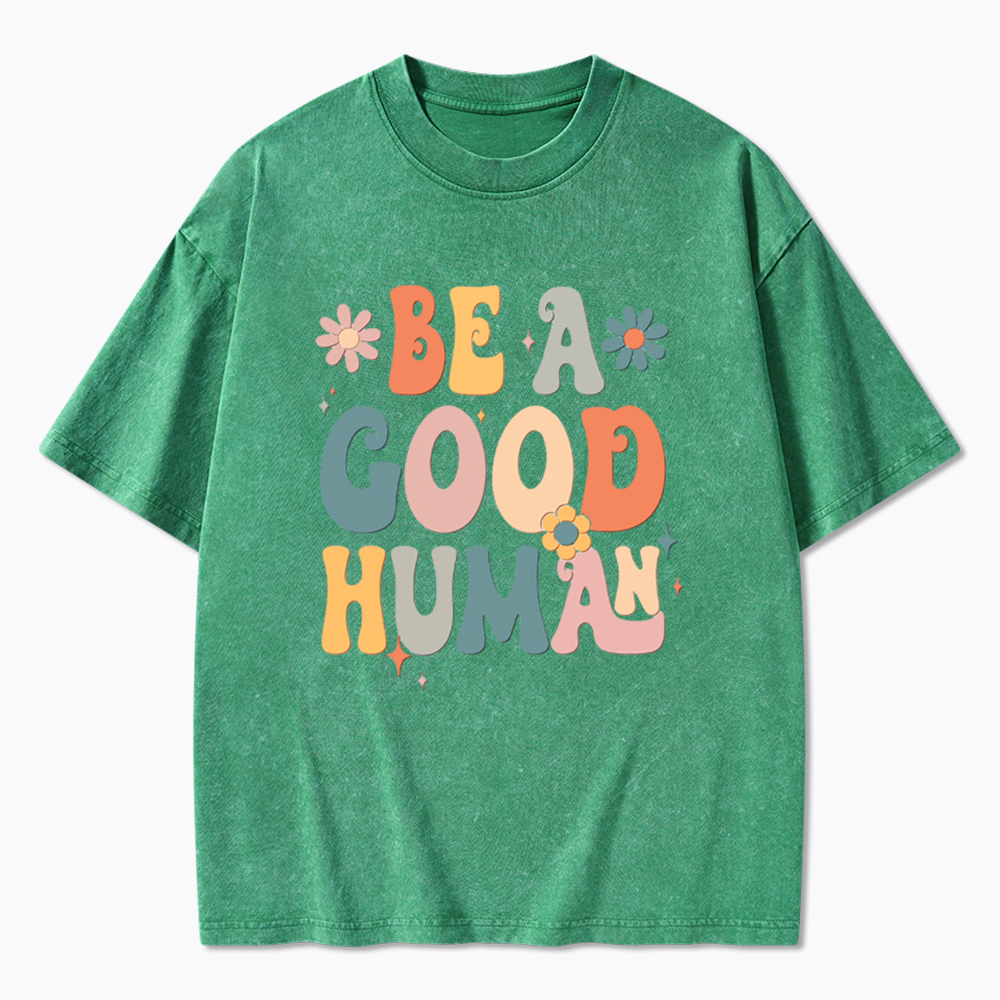 Be A Good Human Washed T-Shirt