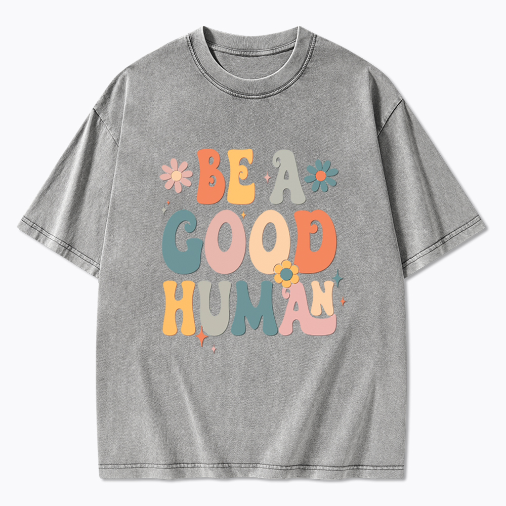 Be A Good Human Washed T-Shirt