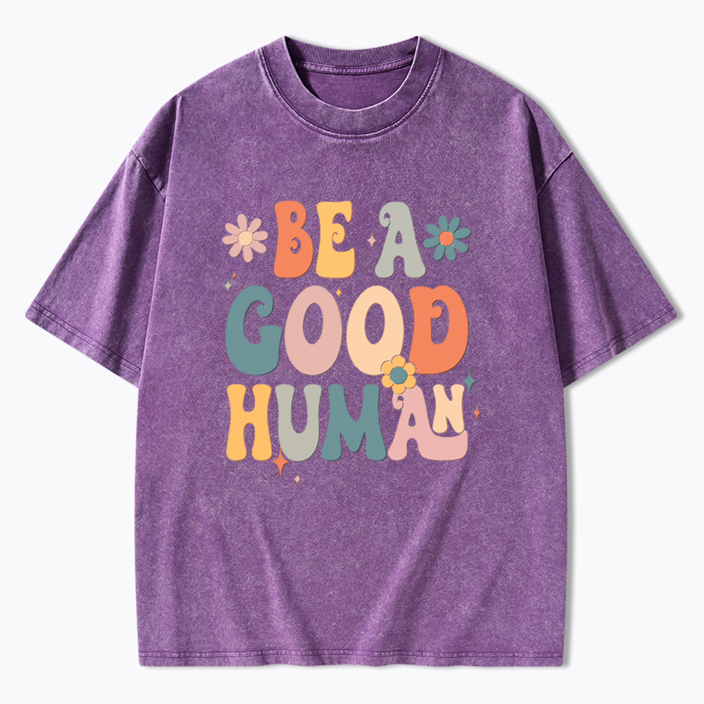Be A Good Human Washed T-Shirt