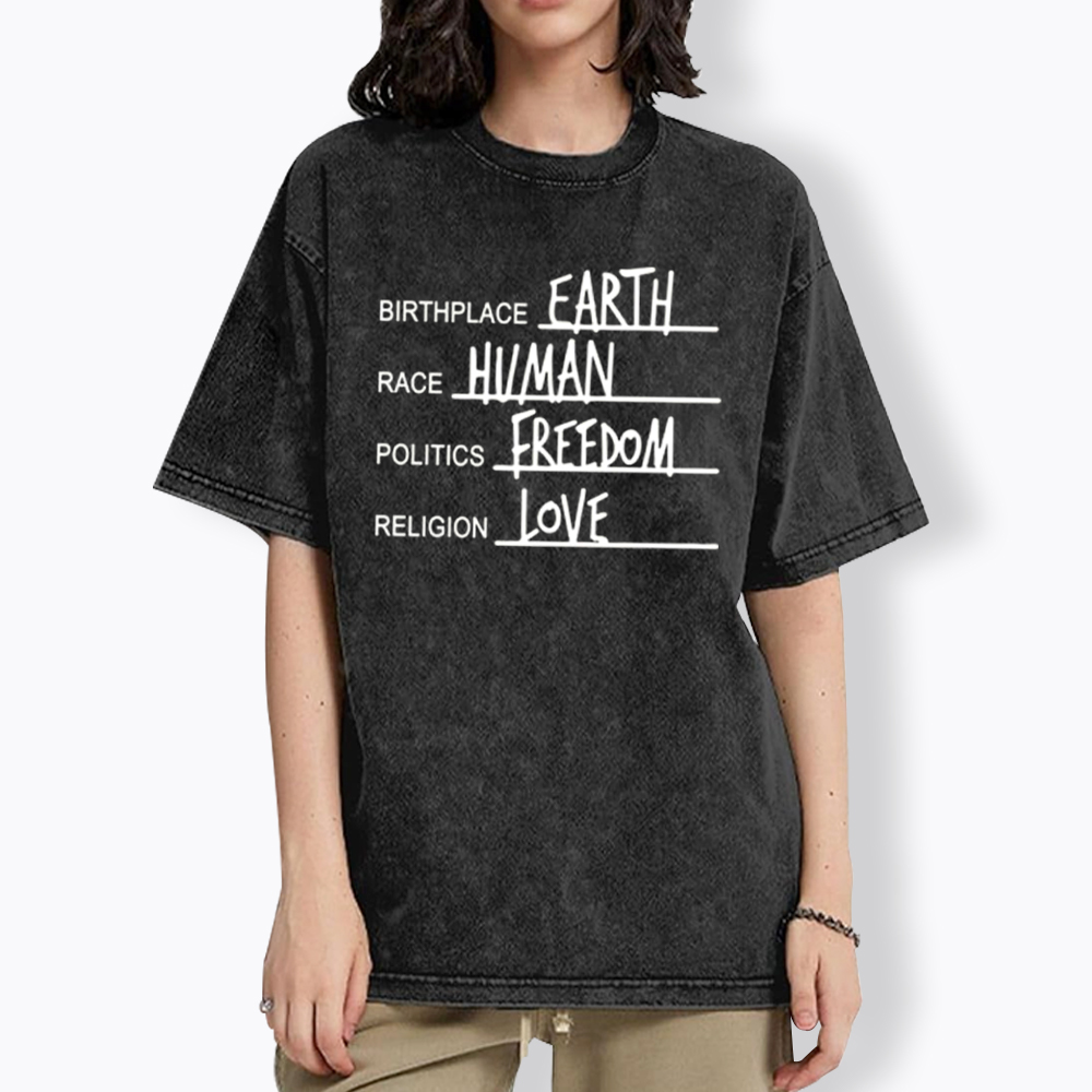 Birthplace Earth Race Human Politics Freedom Religion Love Washed T-Shirt