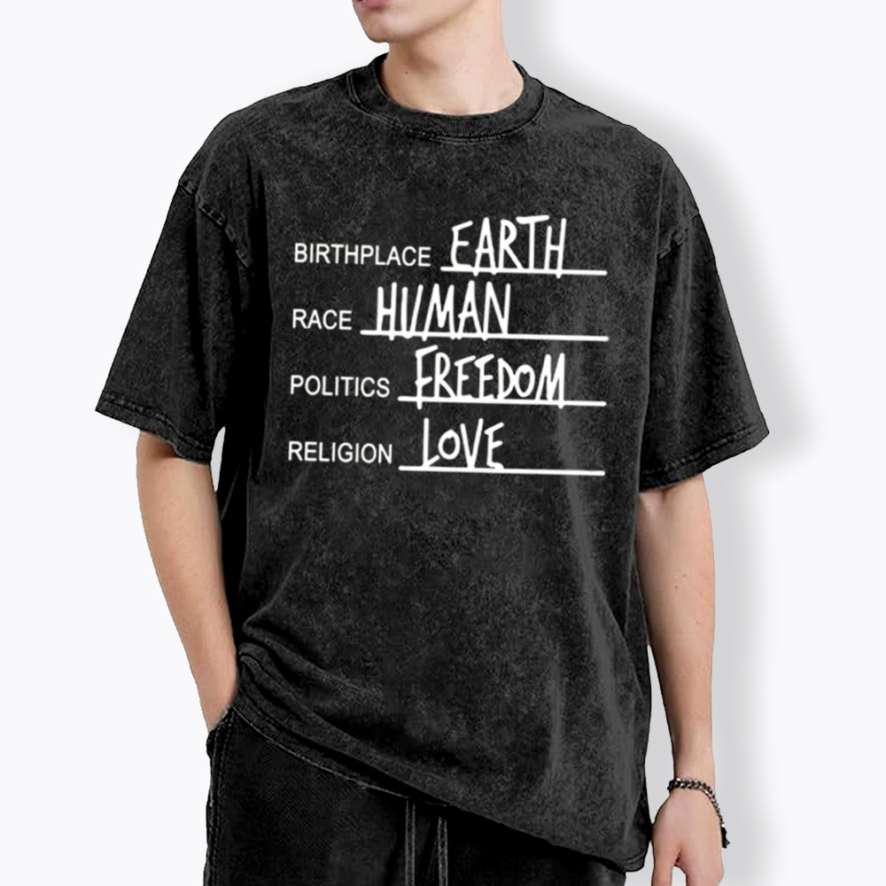 Birthplace Earth Race Human Politics Freedom Religion Love Washed T-Shirt