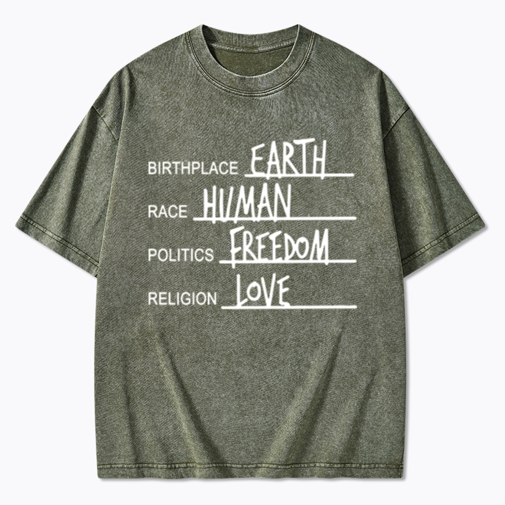 Birthplace Earth Race Human Politics Freedom Religion Love Washed T-Shirt