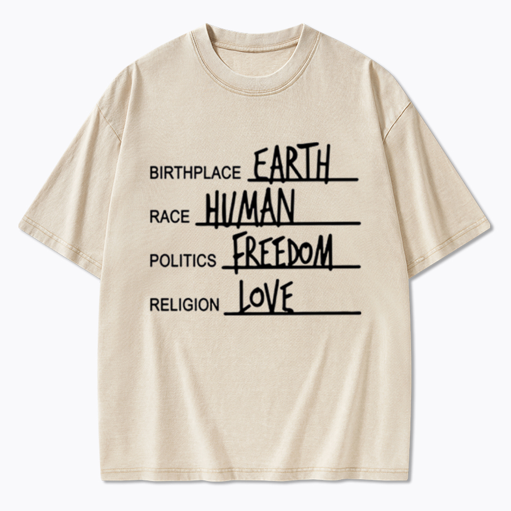 Birthplace Earth Race Human Politics Freedom Religion Love Washed T-Shirt
