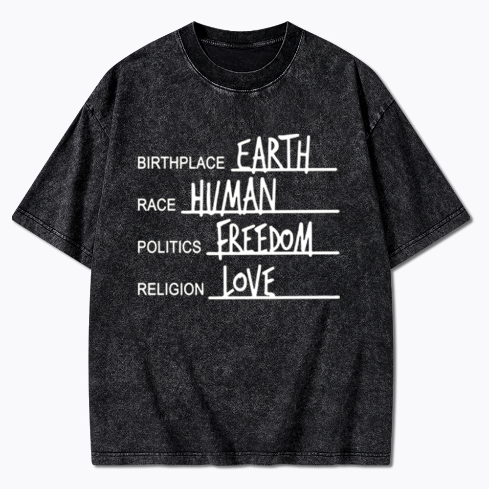 Birthplace Earth Race Human Politics Freedom Religion Love Washed T-Shirt