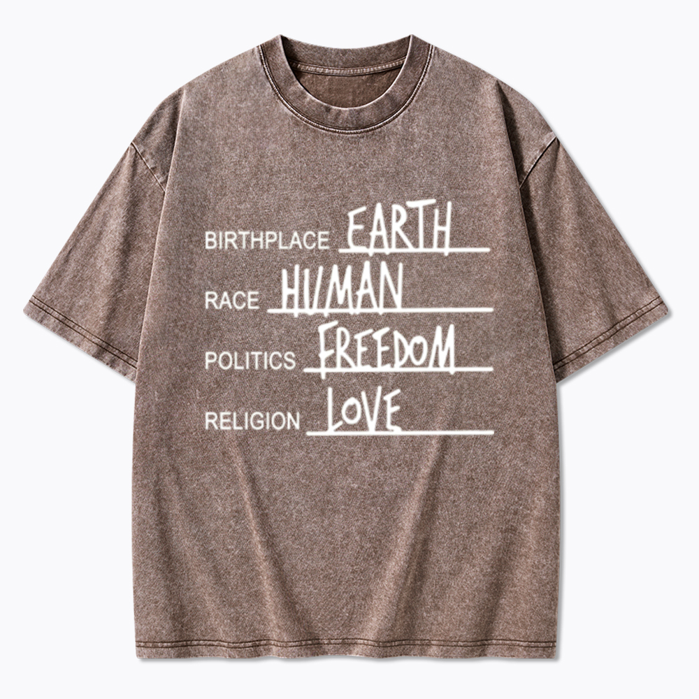 Birthplace Earth Race Human Politics Freedom Religion Love Washed T-Shirt