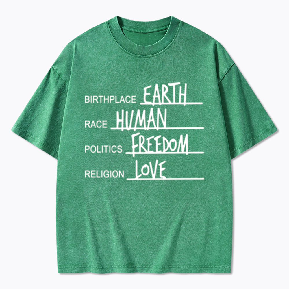 Birthplace Earth Race Human Politics Freedom Religion Love Washed T-Shirt