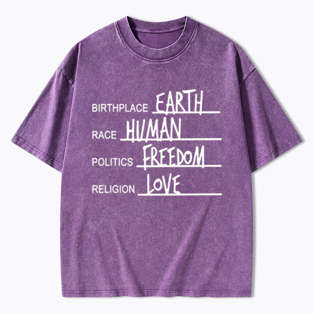 Birthplace Earth Race Human Politics Freedom Religion Love Washed T-Shirt