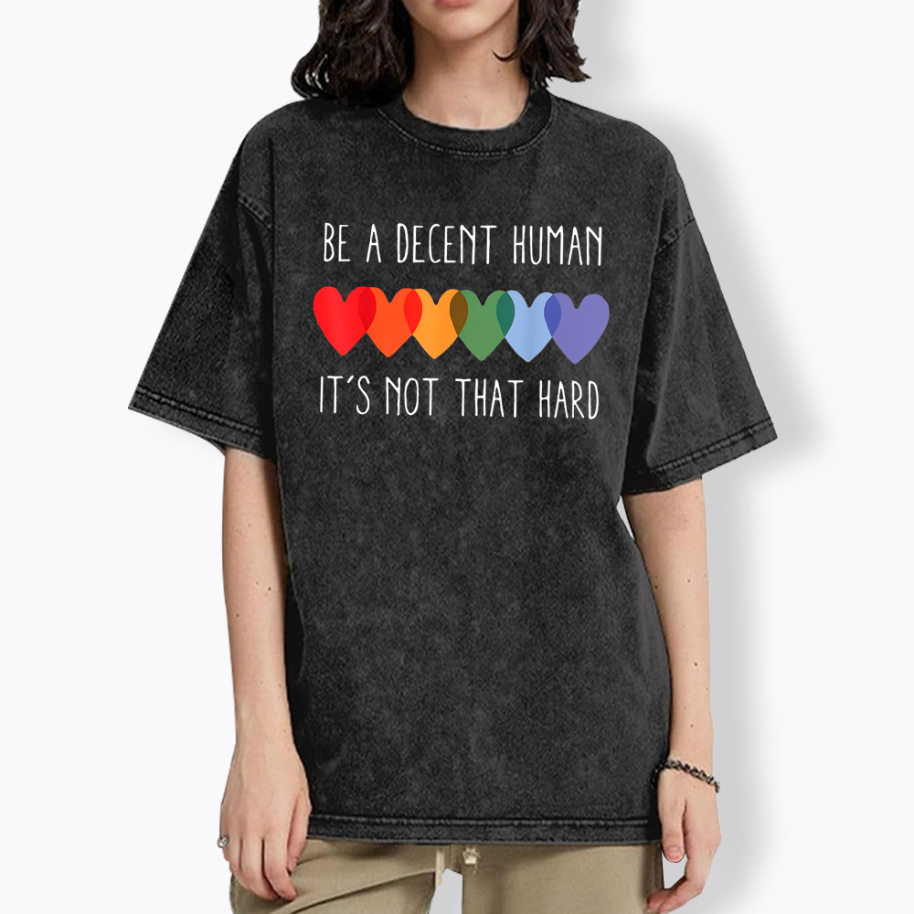 Be a Decent Human It's Not That Hard Washed T-Shirt