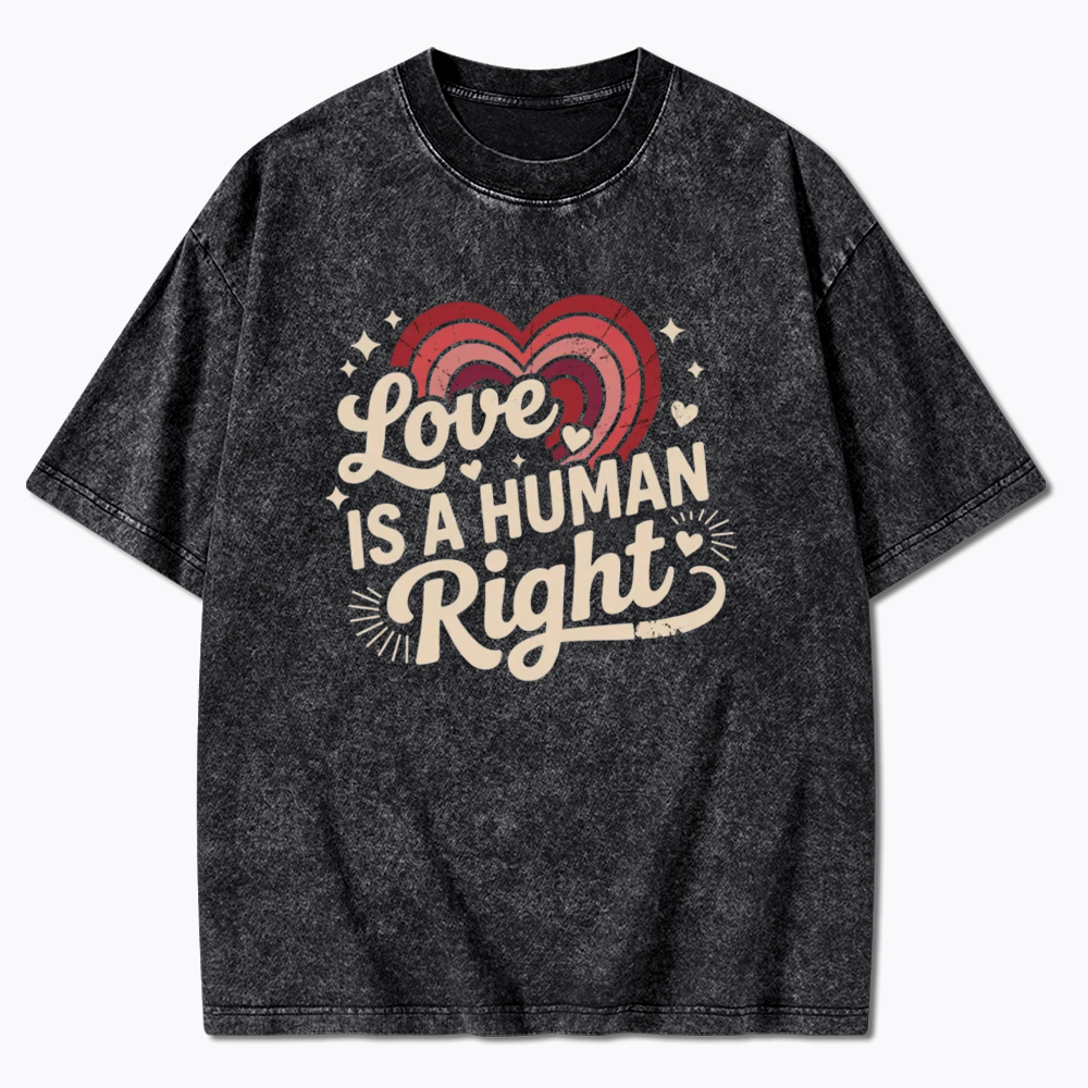 Love Is A Human Right Washed T-Shirt