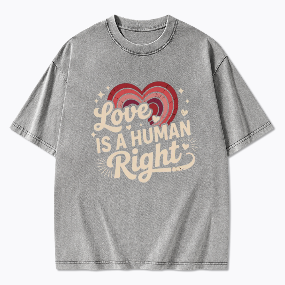 Love Is A Human Right Washed T-Shirt