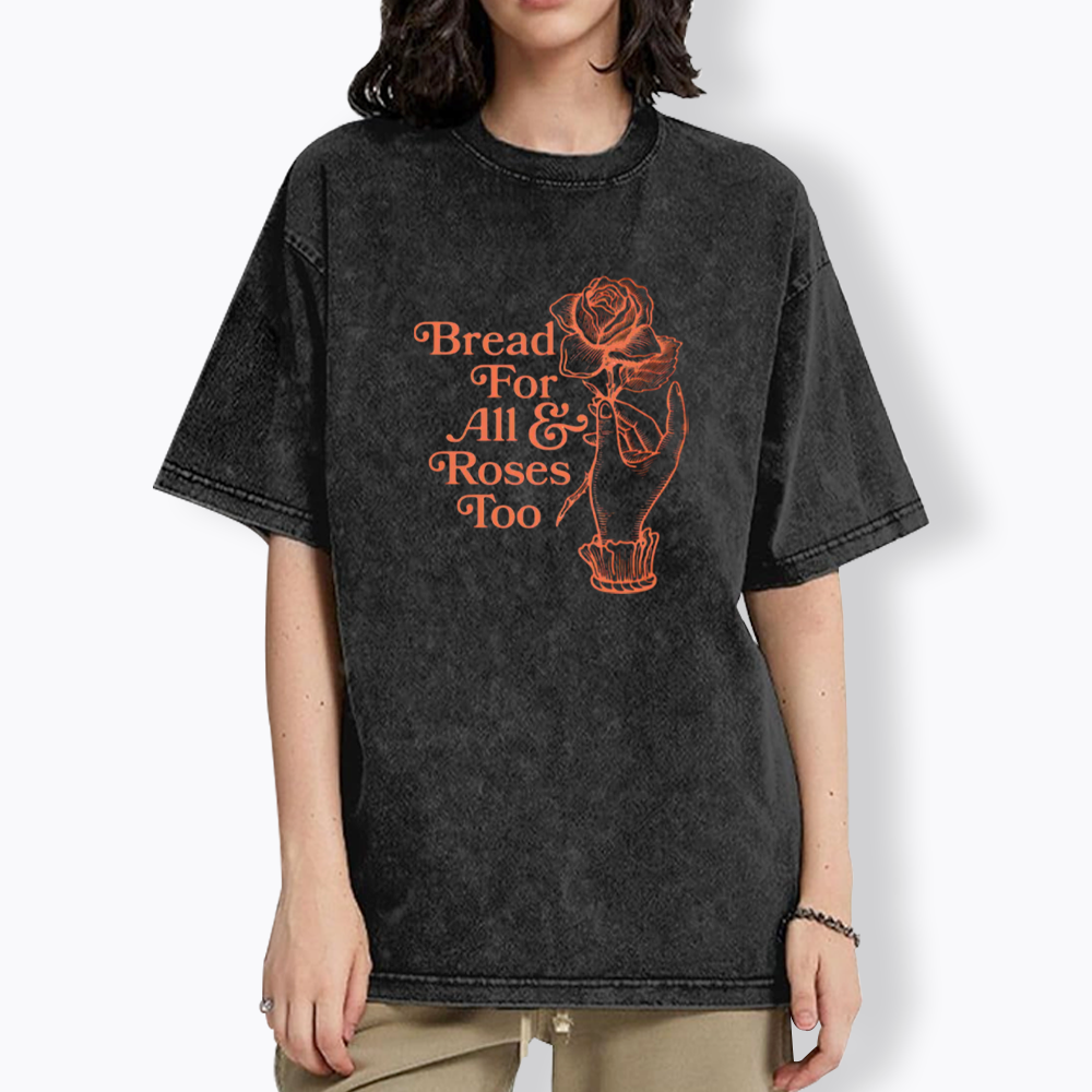 Bread for all and Roses too Washed T-Shirt