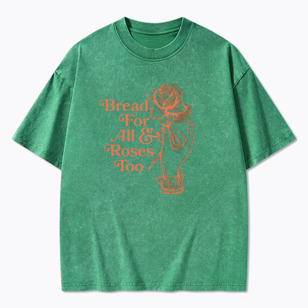 Bread for all and Roses too Washed T-Shirt