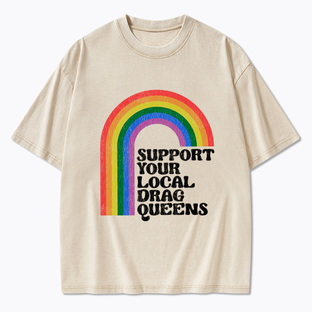Support Your Local Drag Queens Washed T-Shirt
