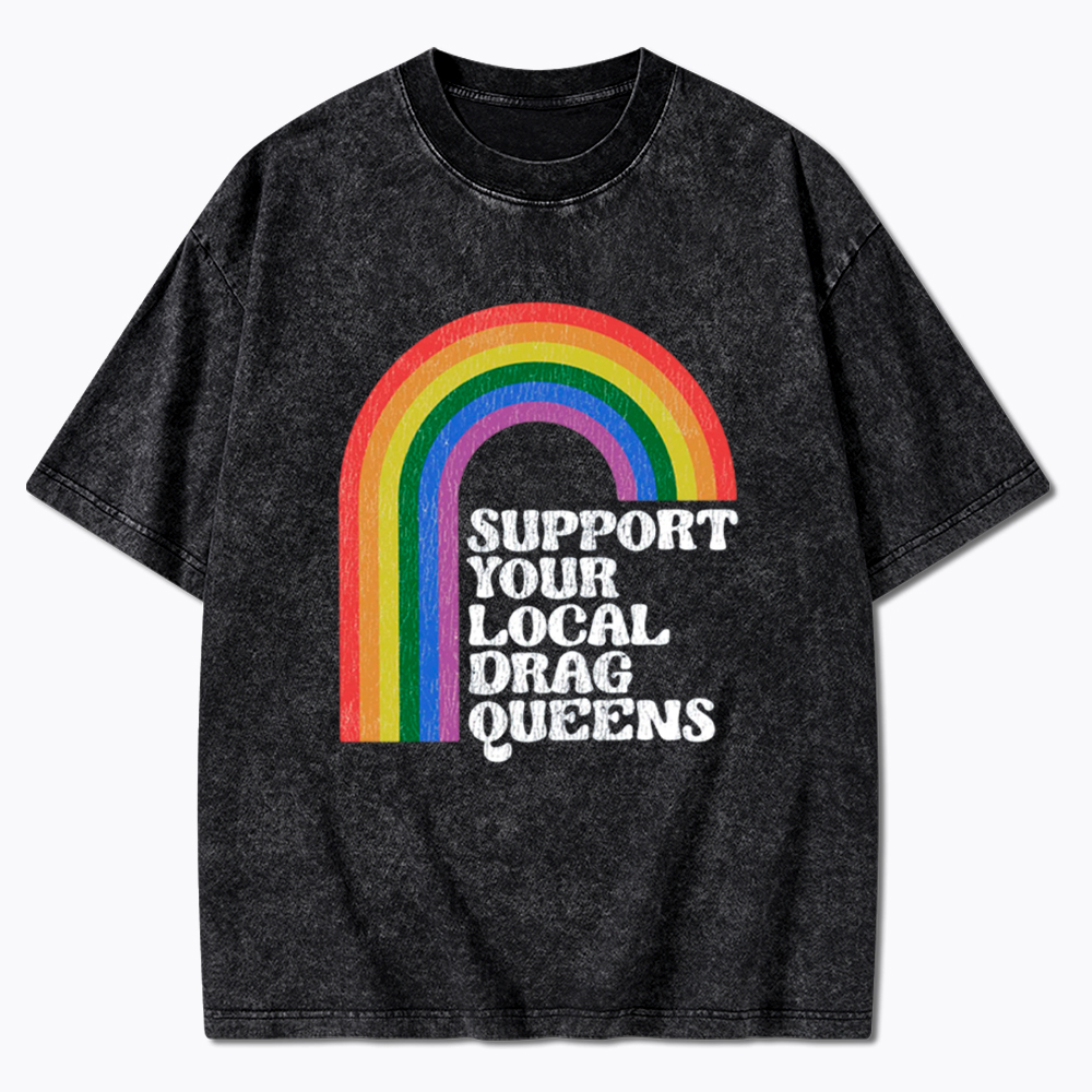 Support Your Local Drag Queens Washed T-Shirt
