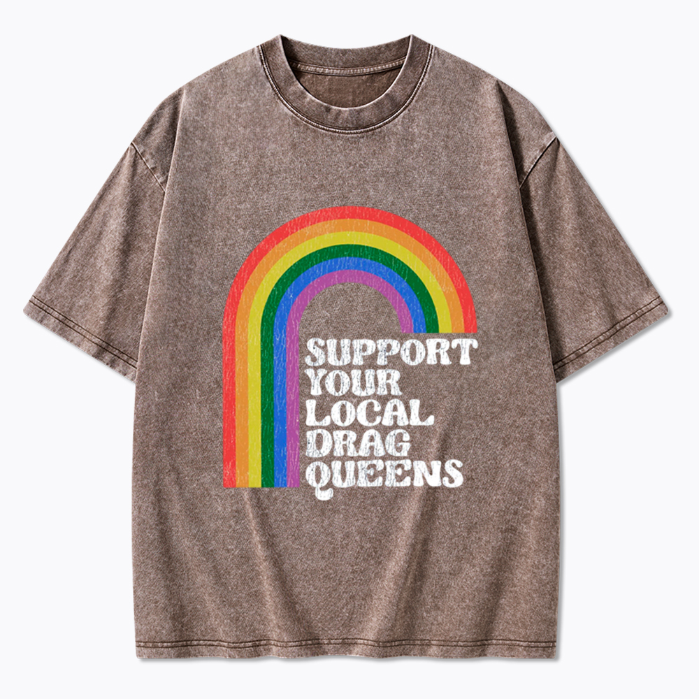 Support Your Local Drag Queens Washed T-Shirt