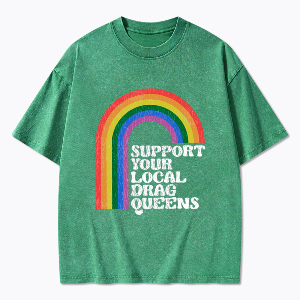Support Your Local Drag Queens Washed T-Shirt