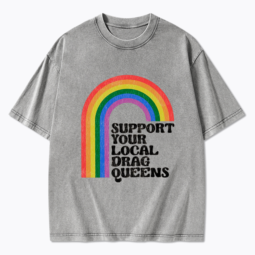 Support Your Local Drag Queens Washed T-Shirt