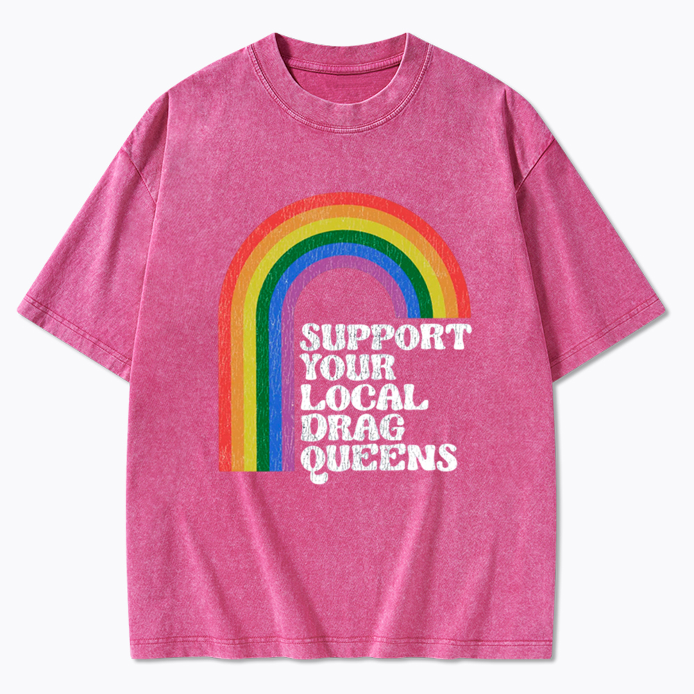 Support Your Local Drag Queens Washed T-Shirt