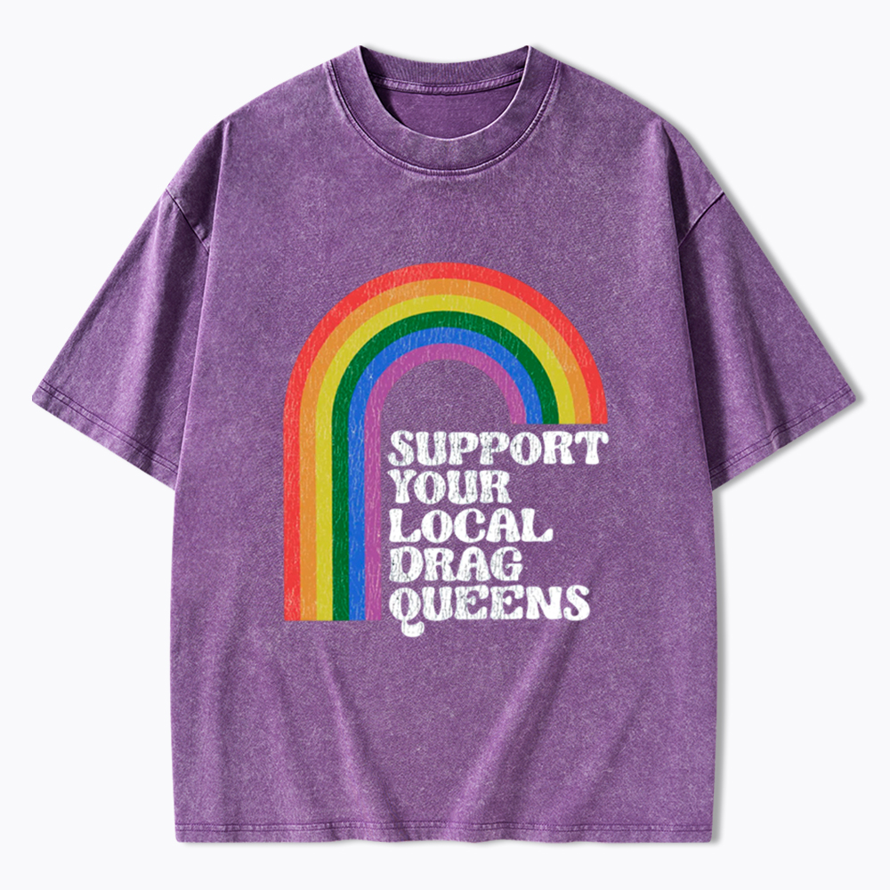 Support Your Local Drag Queens Washed T-Shirt