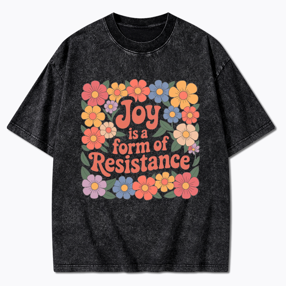 Joy Is a Form of Resistance Washed T-Shirt