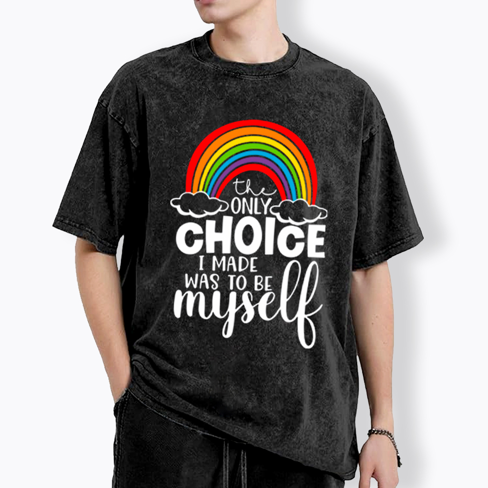 The Only Choice I Made Was To Be Myself Washed T-Shirt