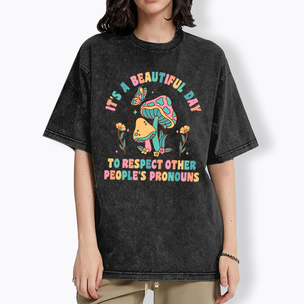 It's a Beautiful Day to Respect Other People's Pronouns Washed T-Shirt