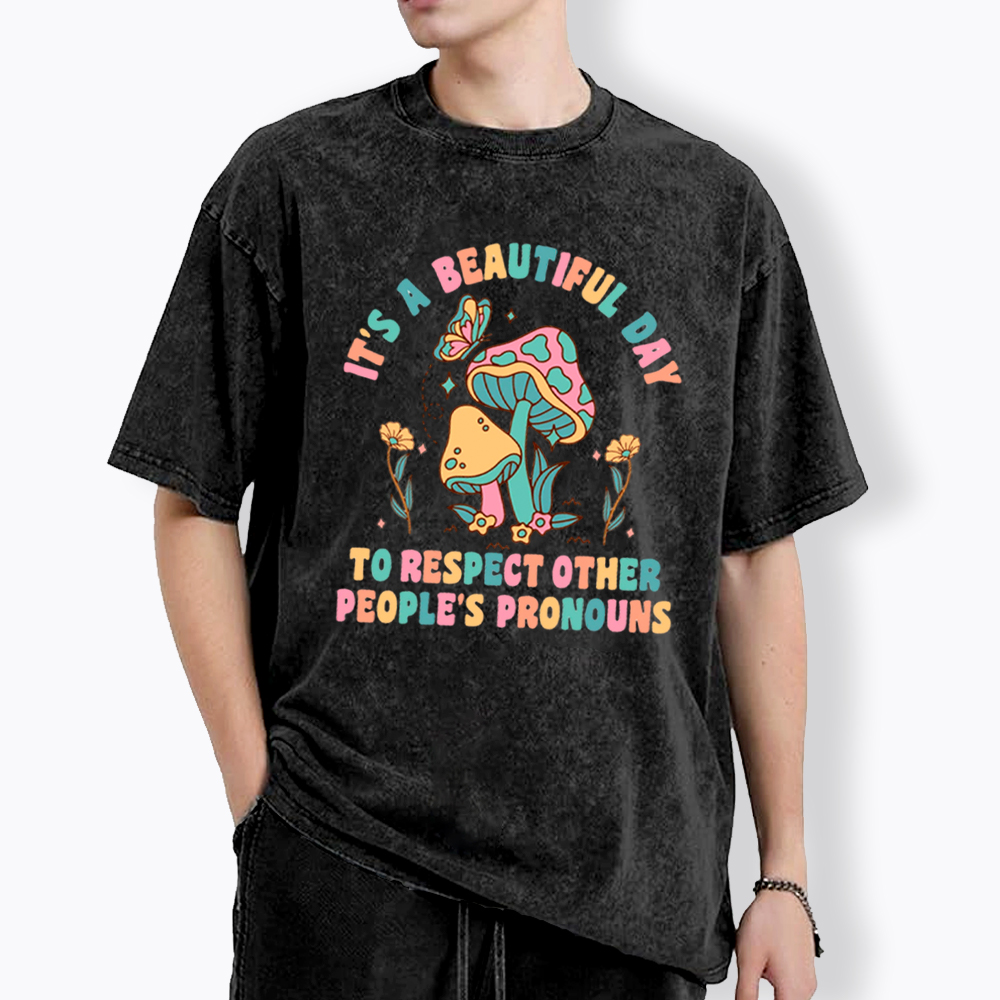 It's a Beautiful Day to Respect Other People's Pronouns Washed T-Shirt