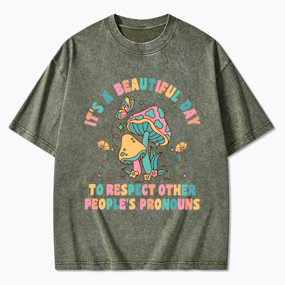 It's a Beautiful Day to Respect Other People's Pronouns Washed T-Shirt