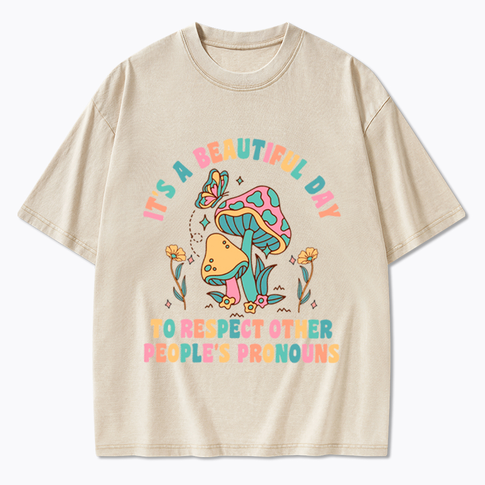It's a Beautiful Day to Respect Other People's Pronouns Washed T-Shirt