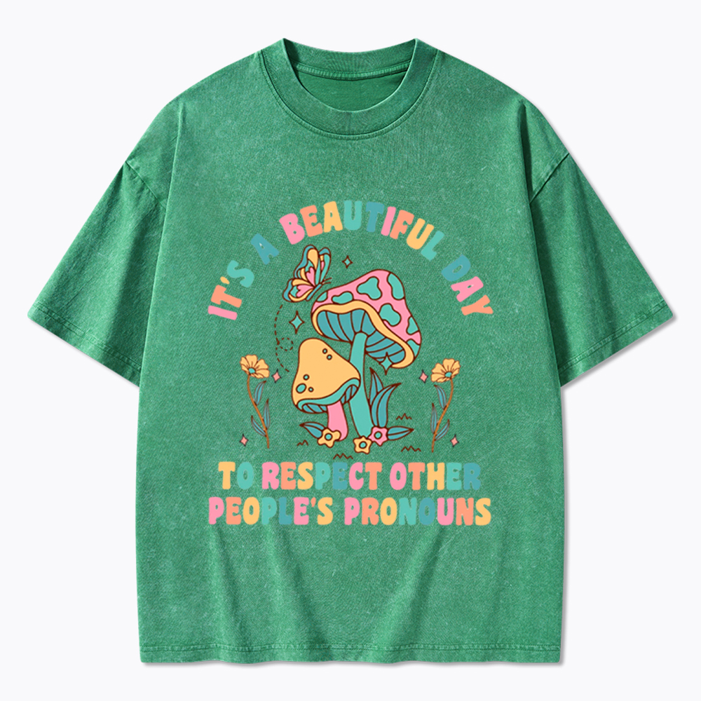 It's a Beautiful Day to Respect Other People's Pronouns Washed T-Shirt