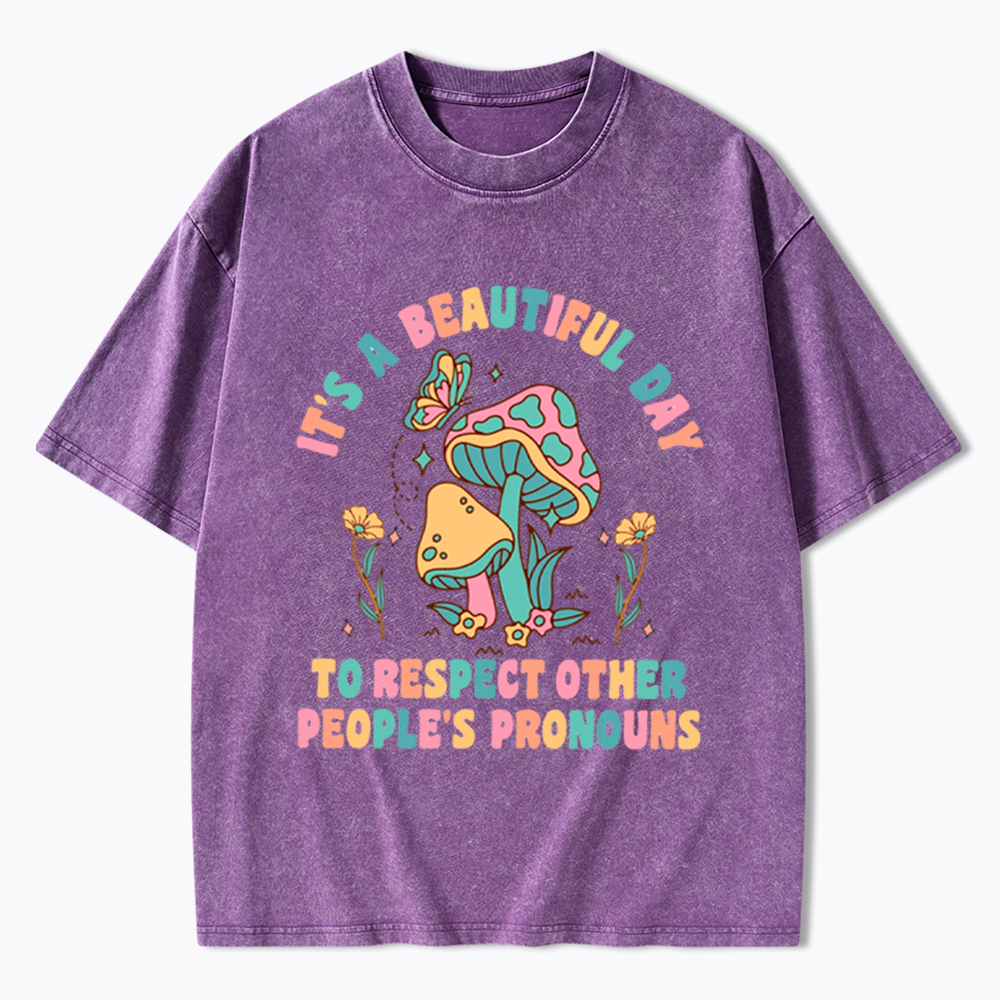 It's a Beautiful Day to Respect Other People's Pronouns Washed T-Shirt