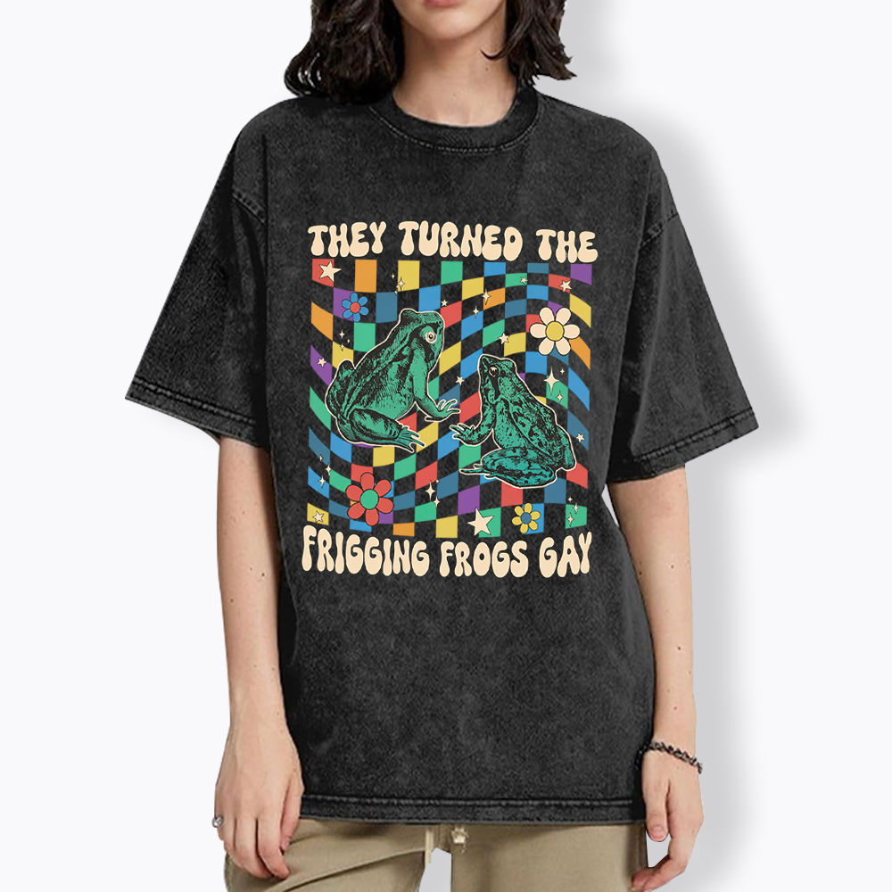 They Turned The Frigging Frogs Gay Washed T-Shirt
