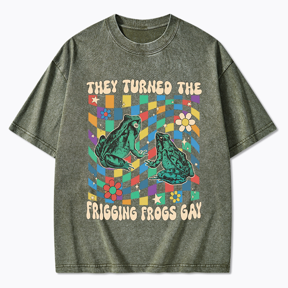 They Turned The Frigging Frogs Gay Washed T-Shirt
