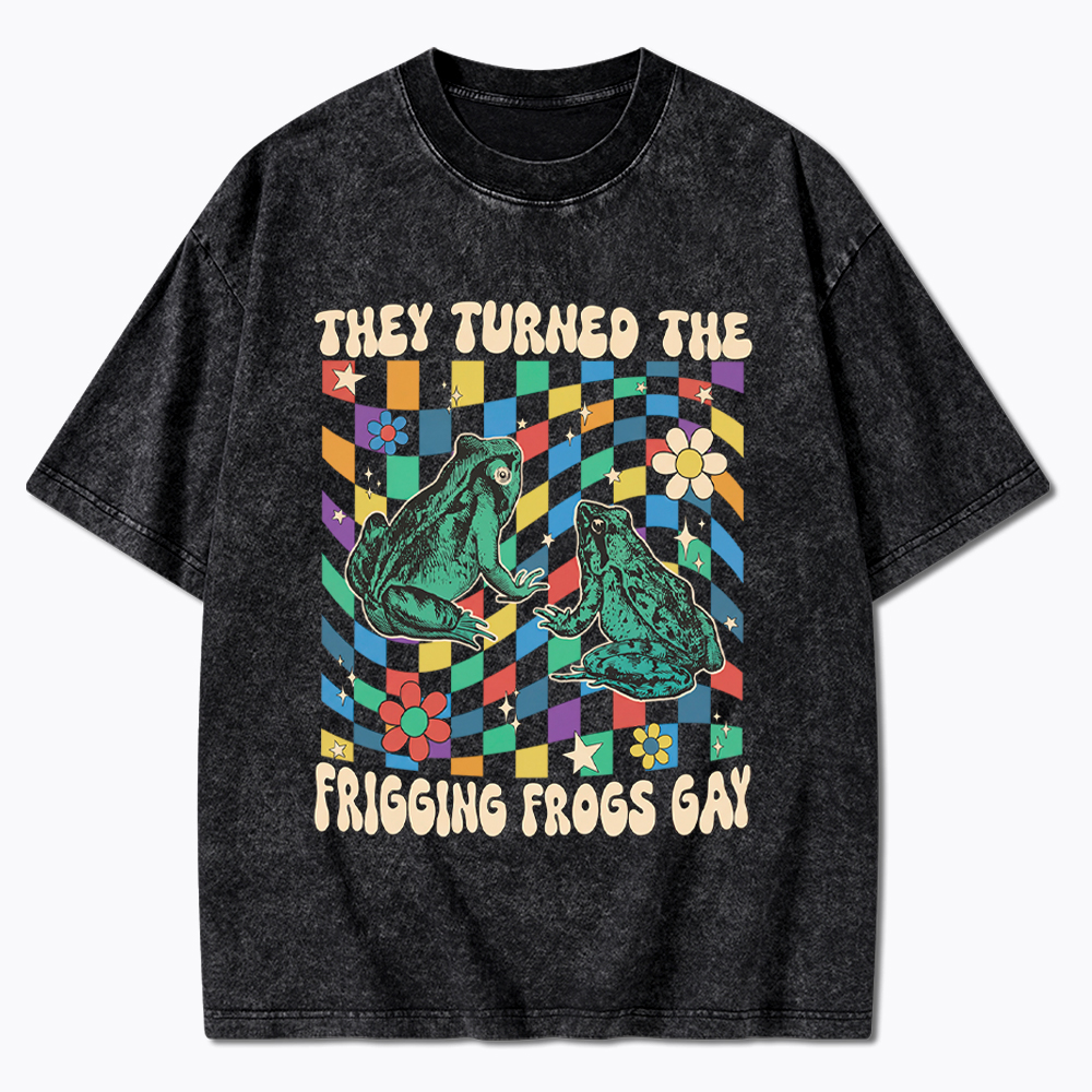 They Turned The Frigging Frogs Gay Washed T-Shirt