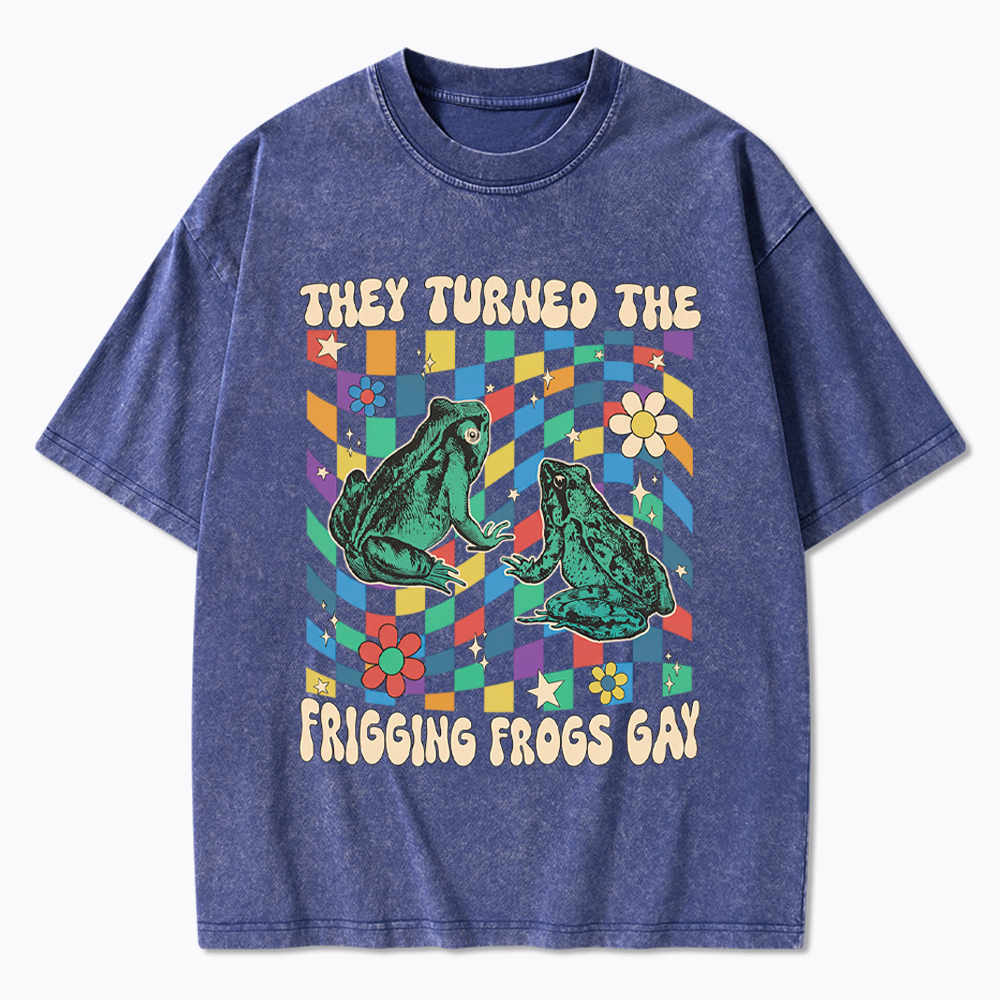 They Turned The Frigging Frogs Gay Washed T-Shirt