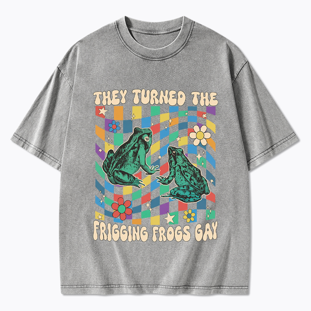They Turned The Frigging Frogs Gay Washed T-Shirt