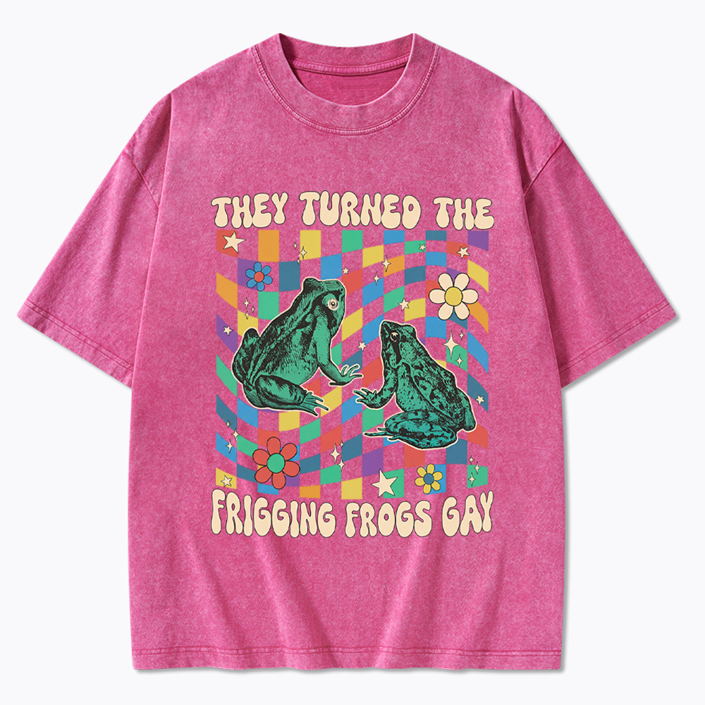 They Turned The Frigging Frogs Gay Washed T-Shirt