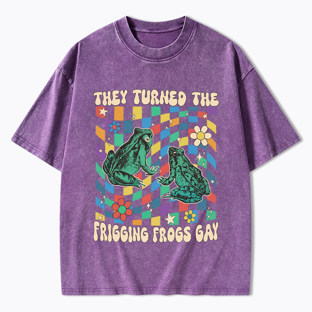 They Turned The Frigging Frogs Gay Washed T-Shirt
