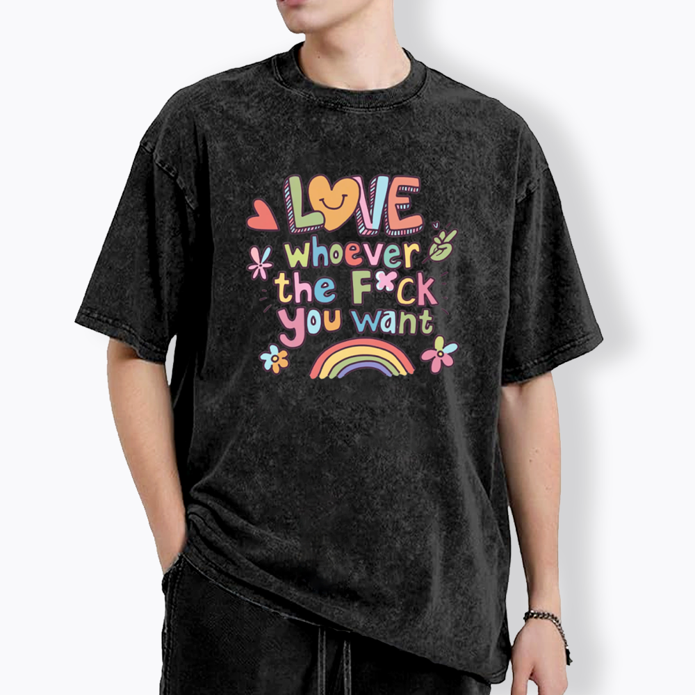 Love Whoever You Want Washed T-Shirt