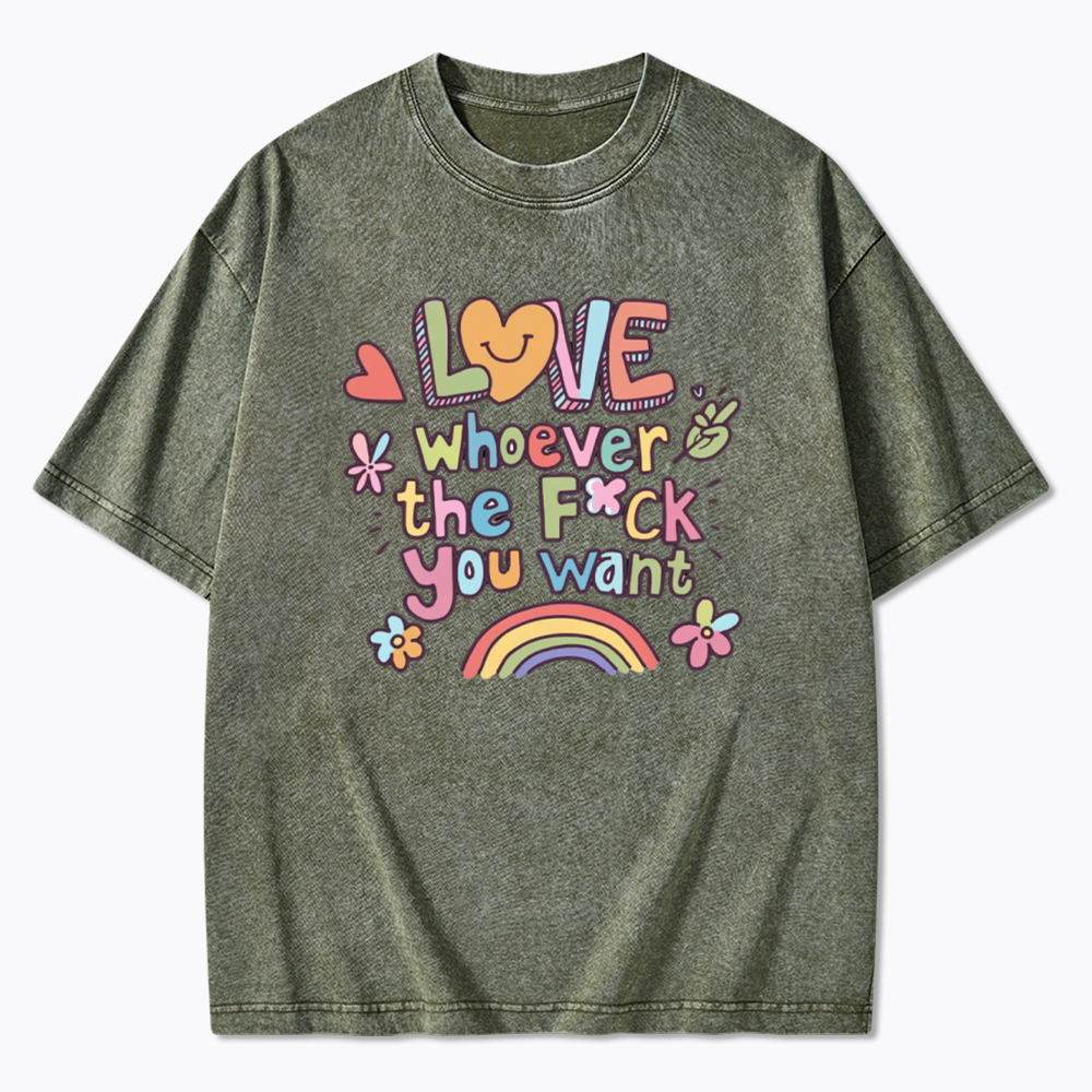 Love Whoever You Want Washed T-Shirt