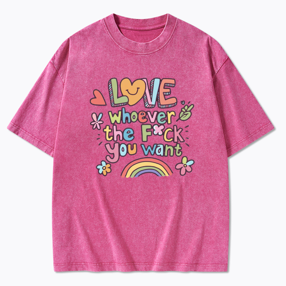 Love Whoever You Want Washed T-Shirt