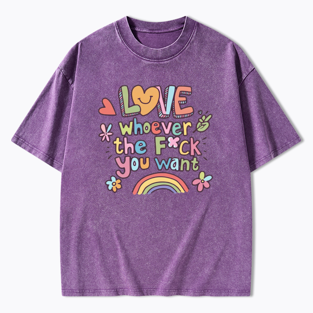 Love Whoever You Want Washed T-Shirt
