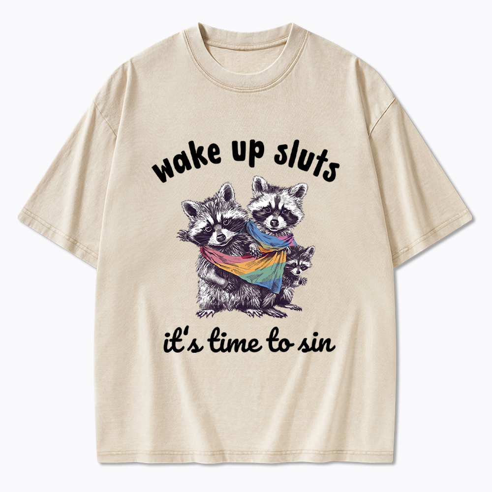 Wake up Sluts it's time to sin Washed T-Shirt