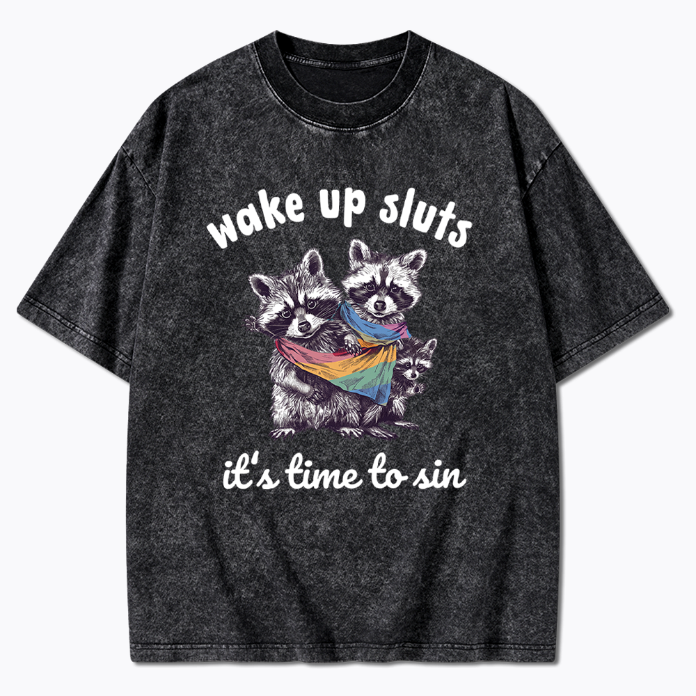 Wake up Sluts it's time to sin Washed T-Shirt