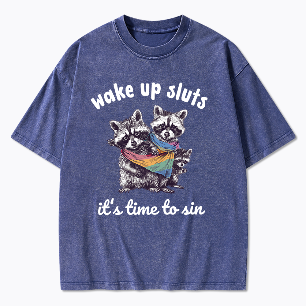 Wake up Sluts it's time to sin Washed T-Shirt