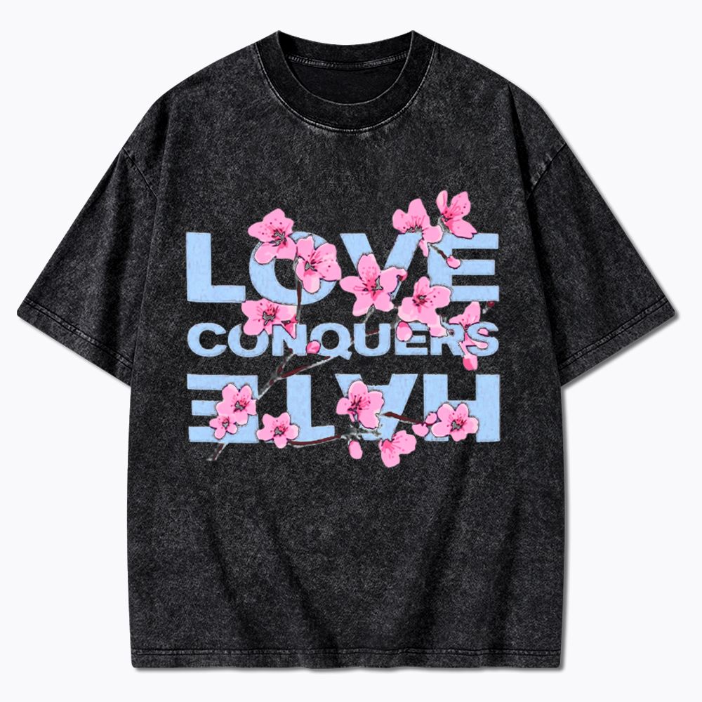Love Conquers Hate Washed T-Shirt