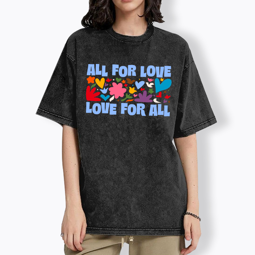 All for Love Love for All Washed T-Shirt