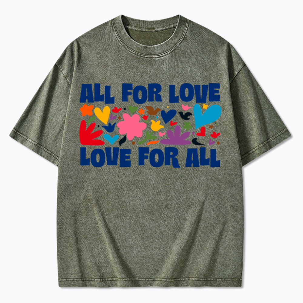 All for Love Love for All Washed T-Shirt