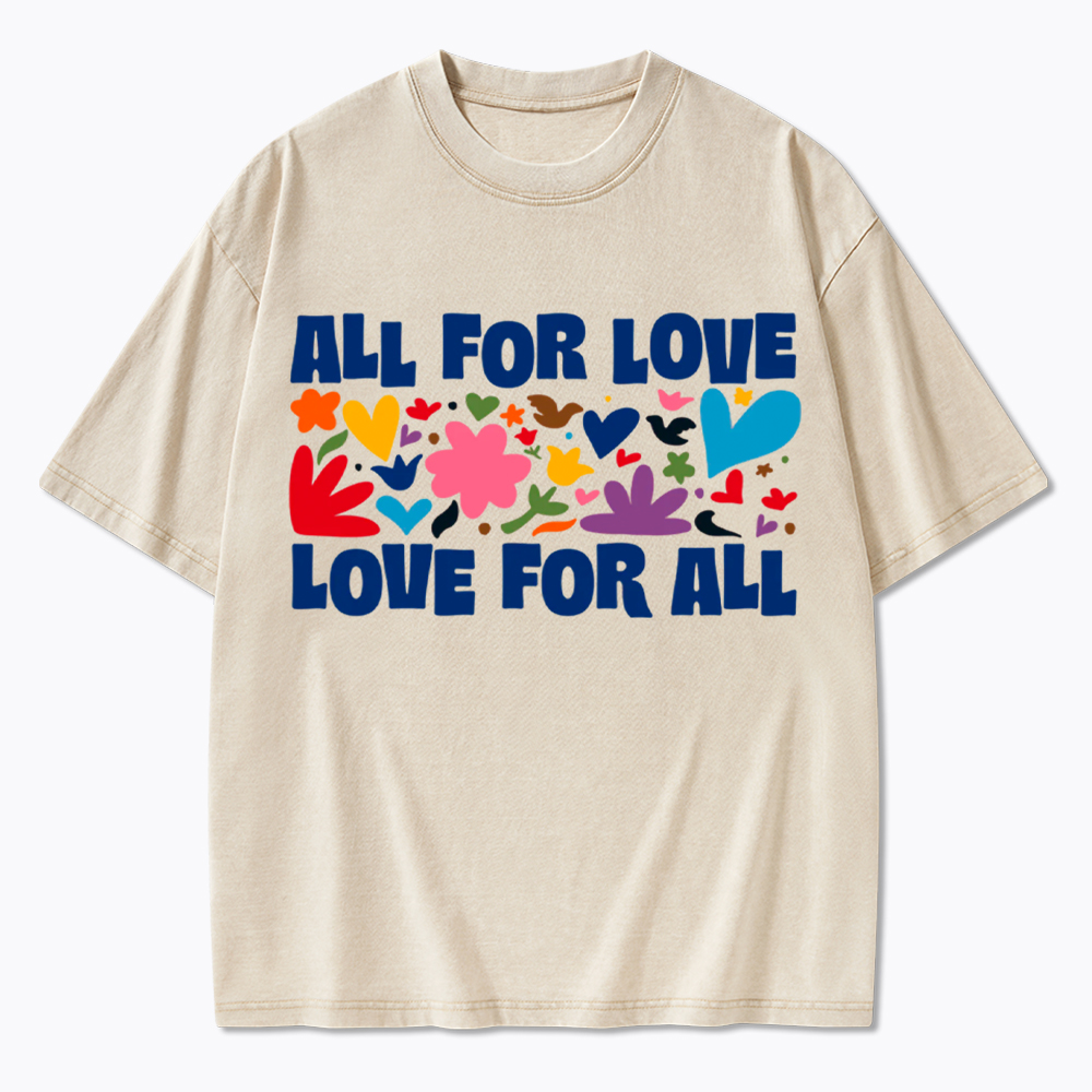 All for Love Love for All Washed T-Shirt